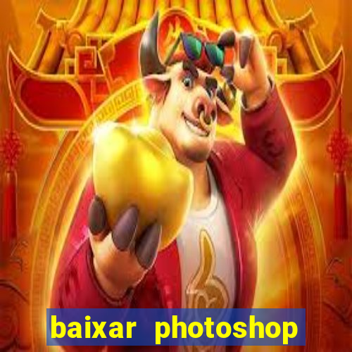 baixar photoshop beta crackeado